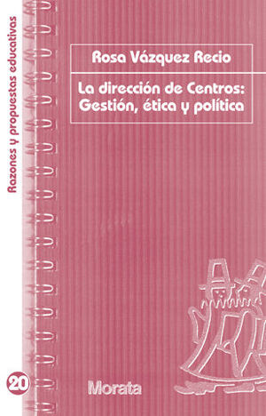 LA DIRECCIÓN DE CENTROS: ÉTICA, POLÍTICA Y GESTIÓN