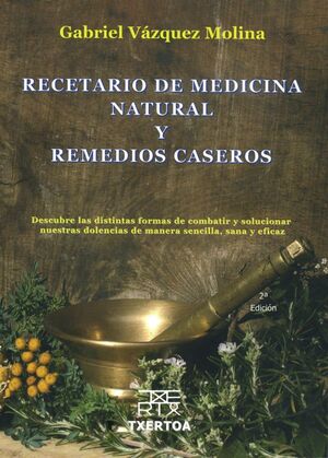 RECETARIO DE MEDICINA NATURAL Y REMEDIOS CASEROS.TXERTOA-RUST