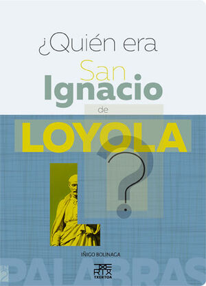 QUIÉN ERA SAN IGNACIO DE LOYOLA?