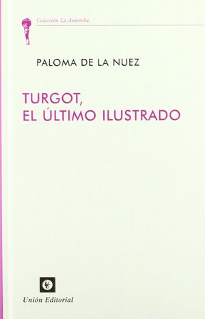 TURGOT EL ULTIMO ILUSTRADO