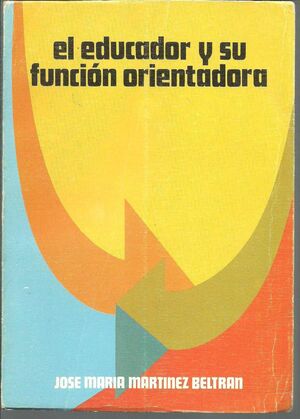 EDUCADOR Y SU FUNCIÓN ORIENTADORA, EL