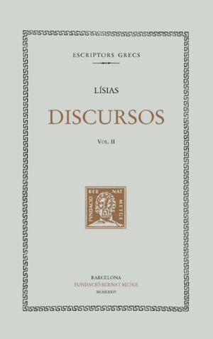 DISCURSOS, VOL. II: CONTRA AGORAT. CONTRA ALCIBÃ­ADES PER ABANDÃ³ DE RENG. CONTR