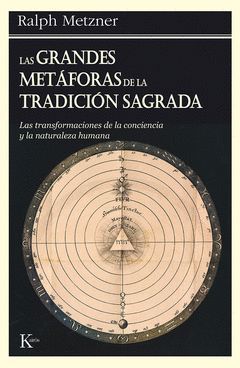 GRANDES METAFORAS DE LA TRADICION SAGRADA,LAS.KAIROS-SABIDURIA PERENNE-RUST-ED.06
