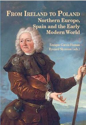 FROM IRELAND TO POLAND NORTHERN EUROPE, SPAIN AND THE EARLY MODERN WORLD