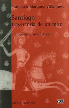 SANTIAGO: TRAYECTORIA DE UN MITO.BELLATERRA