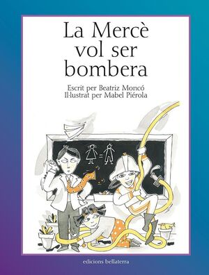 LA MERCÈ VOL SER BOMBERA