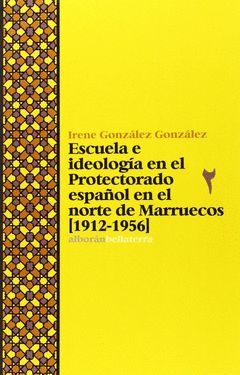 ESCUELA E IDEOLOGÍA EN EL PROTECTORADO ESPAÑOL EN EL NORTE DE MARRUECOS [1912-19