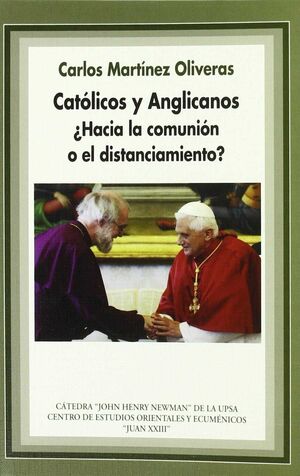 CATÓLICOS Y ANGLICANOS ¿HACIA LA COMUNIÓN O EL DISTANCIAMIENTO?