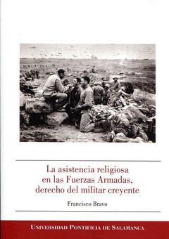 LA ASISTENCIA RELIGIOSA EN LAS FUERZAS ARMADAS, DERECHO DEL MILITAR CREYENTE