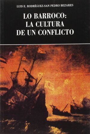 LO BARROCO: LA CULTURA DE UN CONFLICTO