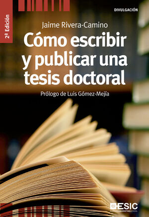 COMO ESCRIBIR Y PUBLICAR UNA TESIS DOCTORAL (2ª ED) DIVULGA.ESIC-RUST