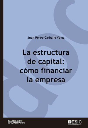 LA ESTRUCTURA DE CAPITAL: CÓMO FINANCIAR LA EMPRESA