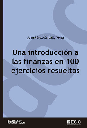 UNA INTRODUCCIÓN A LAS FINANZAS EN 100 EJERCICIOS RESUELTOS