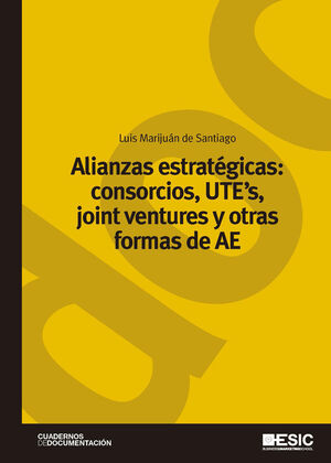 ALIANZAS ESTRATÉGICAS: CONSORCIOS, UTES, JOINT VENTURES Y OTRAS FORMAS DE AE