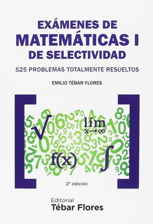 EXAMEN DE MATEMATICAS DE SELECTIVIDAD I. 525 PROBLEMAS TOTALMENTE RESUELTOS