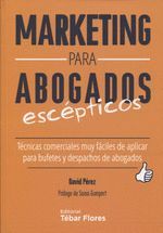 MARKETING PARA ABOGADOS ESCEPTICOS.TÉCNICAS COMERCIALES MUY FÁCILES DE APLICAR P
