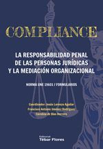 COMPLIANCE. LA RESPONSABILIDAD PENAL DE LAS PERSONAS JURIDICAS Y LA MEDIACION OR