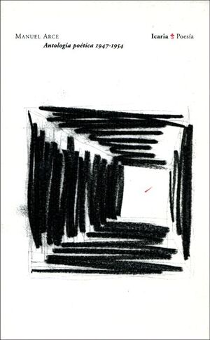MANUEL ARCE ANTOLOGIA POETICA 1947-1954