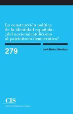LA CONSTRUCCIÓN POLÍTICA DE LA IDENTIDAD ESPAÑOLA