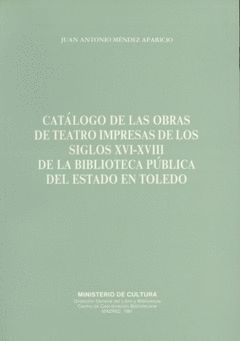 CATÁLOGO DE LAS OBRAS DE TEATRO IMPRESAS EN LOS SIGLOS XVI-XVIII DE LA BIBLIOTEC