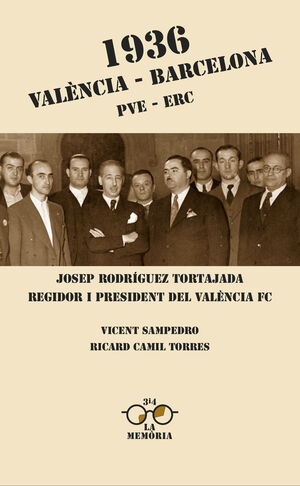 VALENCIA-BARCELONA 1936 PVE-ERC. 3I4-LA MEMORIA