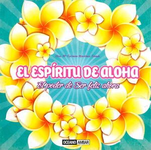 ESPIRITU DE ALOHA, EL -EL PODER DE SER FELIZ AHORA-OCEANO-AMBAR