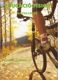 OLIMPIA-7. EDUCACIO FISICA 1 BATXIILLERAT. LLIBRE ALUMNE. PROJECTE OLIMPIA (2008