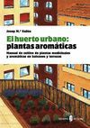 HUERTO URBANO,EL. PLANTAS AROMATICAS.SERBAL-RUST
