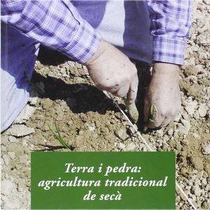 TERRA I PEDRA: AGRICULTURA TRADICIONAL DE SECA