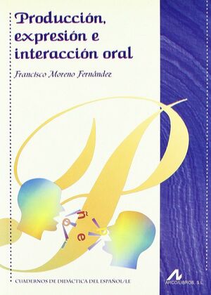 PRODUCCIÓN, EXPRESIÓN E INTERACCIÓN ORAL