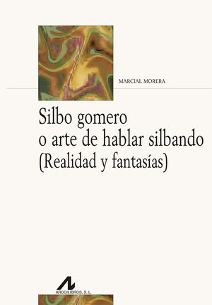 SILBO GOMERO O ARTE DE HABLAR SILBANDO (ESP/ING)