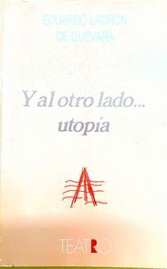 Y AL OTRO LADO UTOPIA