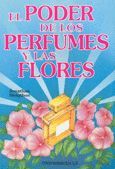 PODER DE LOS PERFUMES Y LAS FLORES.EDIC