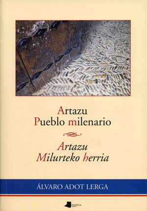 ARTAZU. PUEBLO MILENARIO / ARTAZU. MILURTEKO HERRIA