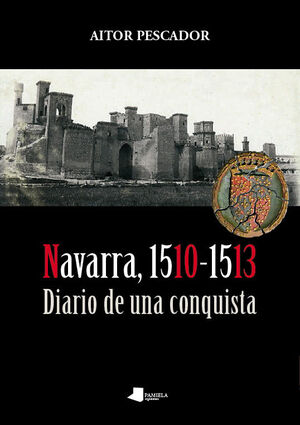 NAVARRA 1510-1513 DIARIO DE UNA CONQUISTA