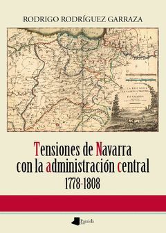 TENSIONES DE NAVARRA CON LA ADMINISTRACIÓN CENTRAL 1778-1808