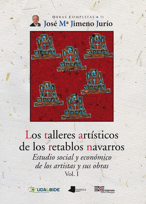 LOS TALLERES ARTÍSTICOS DE LOS RETABLOS NAVARROS (VOL. I)