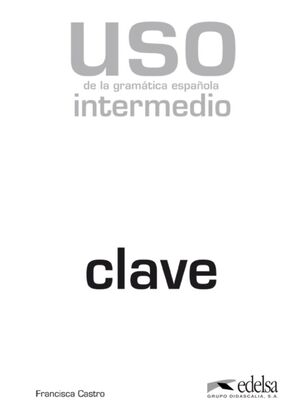 CLAVE.USO GRAMATICA ESPAÑOLA.(INTERMEDIO)