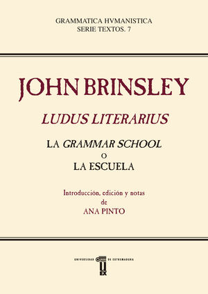 JOHN BRINSLEY. LUDUS LITERARIUS. LA GRAMMAR SCHOOL O LA ESCUELA