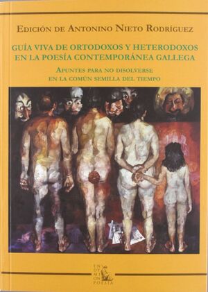 GUÍA VIVA DE ORTODOXOS Y HETERODOXOS EN LA POESÍA CONTEMPORÁNEA GALLEGA
