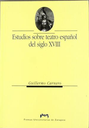 ESTUDIOS SOBRE TEATRO ESPAÑOL DEL SIGLO XVIII
