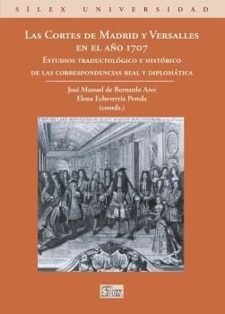 CORTES DE MADRID Y VERSALLES EN EL AÑO 1707,LAS. SILEX-RUST