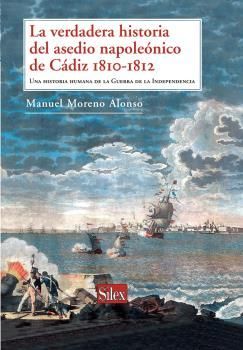 VERDADERA HISTORIA DEL ASEDIO NAPOLEONICO DE CADIZ 1810-1812,LA.SILEX-DURA