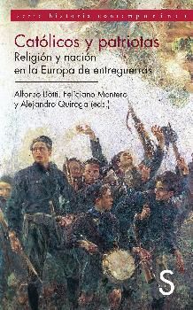 CATÓLICOS Y PATRIOTAS. IGLESIA Y NACIÓN EN LA EUROPA DE ENTREGUERRAS