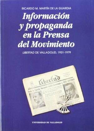 INFORMACIÓN Y PROPAGANDA EN LA PRENSA DEL MOVIMIENTO
