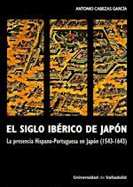 SIGLO IBERICO DE JAPON:PRESENCIA HISPANO-PORTUGUE.1543-1643