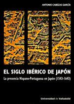 SIGLO IBERICO DE JAPON:PRESENCIA HISPANO-PORTUGUE.1543-1643