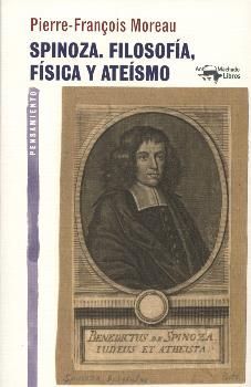 SPINOZA. FILOSOFÍA, FÍSICA Y ATEÍSMO