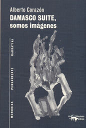 DAMASCO SUITE, SOMOS IMÁGENES. ANTONIO MACHADO-RUST