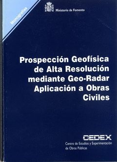 PROSPECCIÓN GEOFÍSICA DE ALTA RESOLUCIÓN MEDIANTE GEO-RADAR. APLICACIÓN A OBRAS